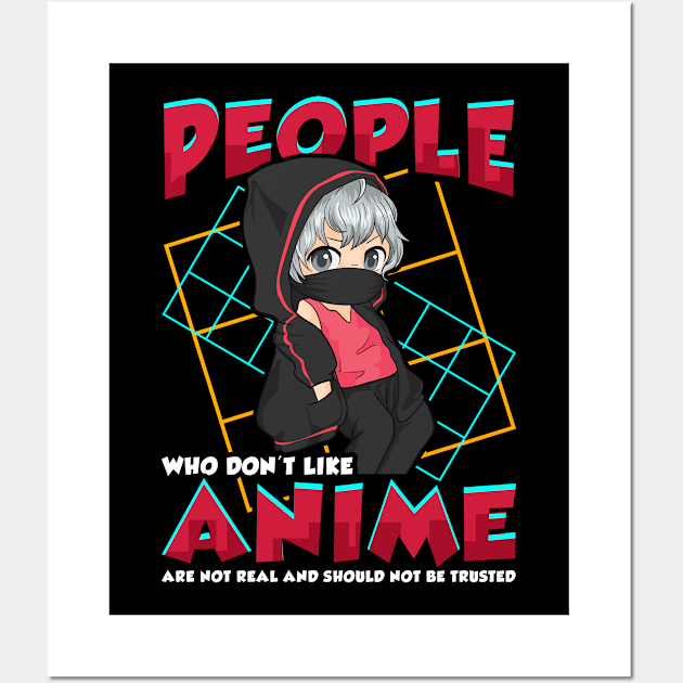 Funny People Who Don't Like Anime Are Not Real Wall Art by theperfectpresents